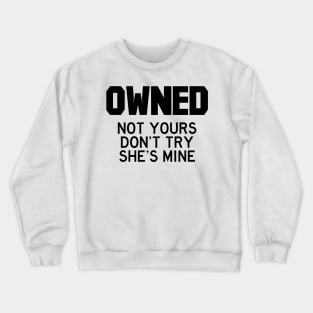 Owned she (black) Crewneck Sweatshirt